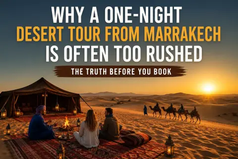 One-Night Desert Tour From Marrakech Is Often Too Rushed