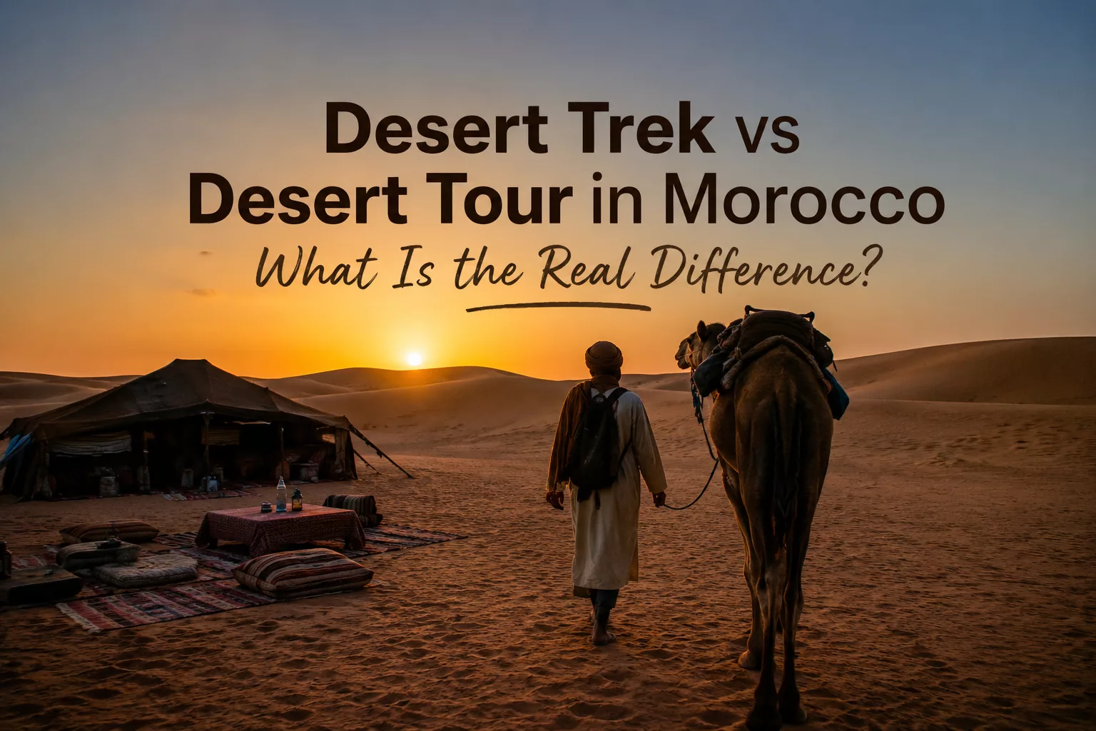 Desert Trek vs Desert Tour in Morocco: What Is the Real Difference?
